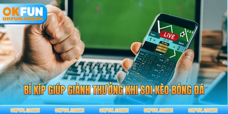 Bí kíp giúp giành thưởng khi soi kèo bóng đá