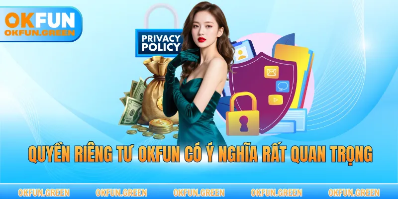 Quyền riêng tư OKFUN có ý nghĩa rất quan trọng